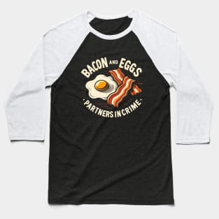 "Bacon and Eggs: Partners in Crime" Funny Breakfast Baseball T-Shirt